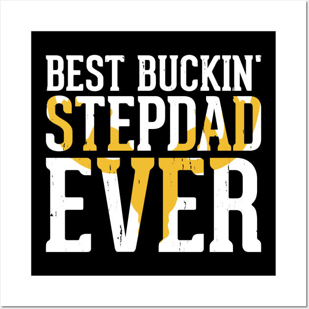 Best Bucking Stepdad Ever T shirt For Women Wall Art by QueenTees